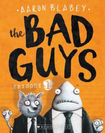 The Bad Guys Episode 01 by Aaron Blabey