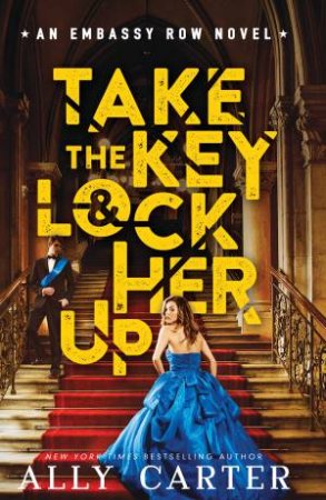 Take The Key And Lock Her Up by Ally Carter