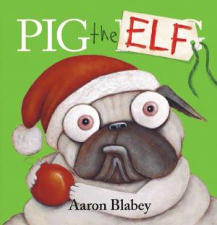 Pig The Elf by Aaron Blabey