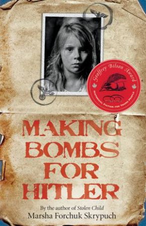 Making Bombs For Hitler by Marsha Forcchuk Skrypuch