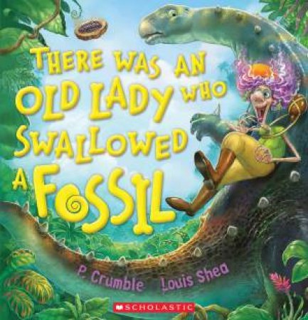 There Was An Old Lady Who Swallowed A Fossil by P Crumble