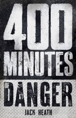 400 Minutes of Danger by Jack Heath