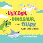 A Unicorn A Dinosaur And A Shark Walk Into A Book
