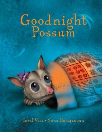Goodnight Possum by Coral Vass & Sona Babajanyan