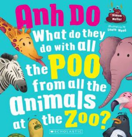 What Do They Do With All The Poo From All the Animals At the Zoo? by Anh Do