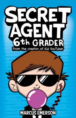 Secret Agent 6th Grader by Marcus Emerson & David Lee & Noah Child