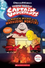 The Epic Tales Of Captain Underpants The Maniacal Mischief Of The Marauding Monsters With Stickers