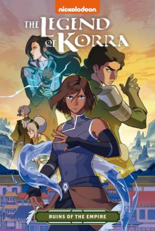 The Legend Of Korra: Ruins Of The Empire by Michael Dante DiMartino & Irene Koh