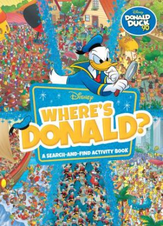 Where’s Donald?: A Search-and-Find Activity Book (Disney: Donald Duck 90th Anniversary) by Unknown