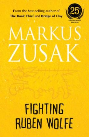 Fighting Ruben Wolfe (25th Anniversary Edition) by Markus Zusak