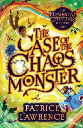 Case Of The Chaos Monster by Patrice Lawrence