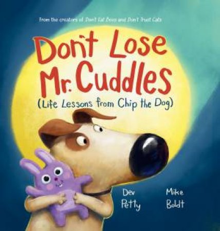Don't Lose Mr Cuddles (Life Lessons from Chip the Dog #3) by Dev Petty & Mike Boldt