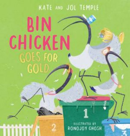 Bin Chicken Goes For Gold by Kate Temple & Ronojoy Ghosh & Jol Temple