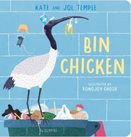 Bin Chicken by Kate Temple & Ronojoy Ghosh & Jol Temple