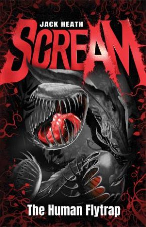 The Human Flytrap (Scream #1: Black Edition) by Jack Heath