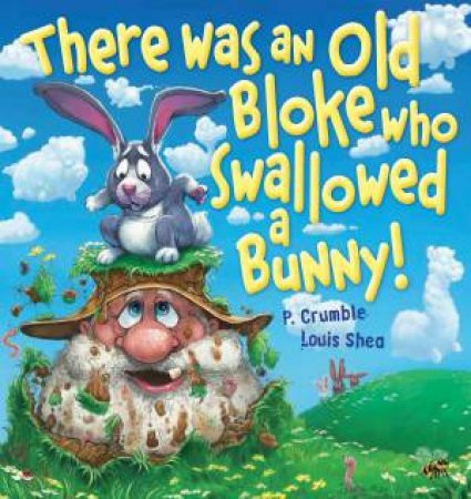 There Was An Old Bloke Who Swallowed A Bunny! Board Book by P Crumble
