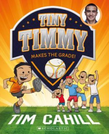 Tiny Timmy Makes the Grade! by Tim Cahill