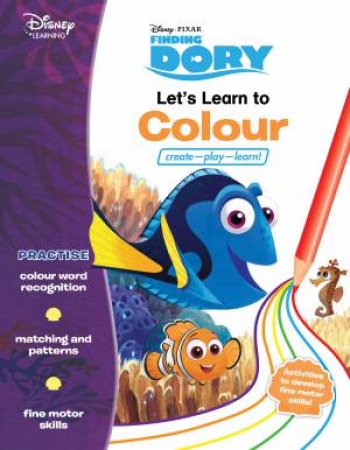 Disney Learning: Finding Dory: Let's Learn to Colour by Various