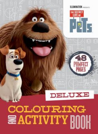 The Secret Life of Pets: Deluxe Colouring and Activity Book by Various