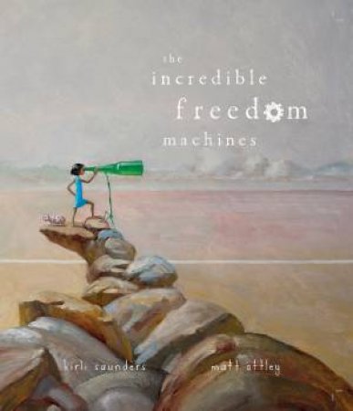 Incredible Freedom Machines by Kirli Saunders