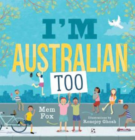 I'm Australian Too by Mem Fox; Illustrated by Ronojoy Ghosh