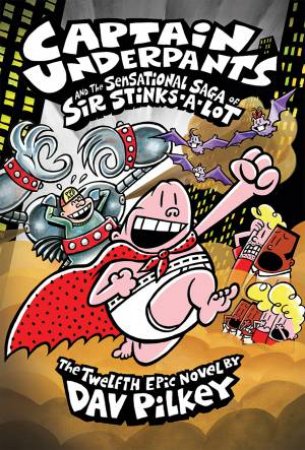 Sensational Saga Of Sir Stinks-A-Lot by Dav Pilkey