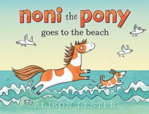 Noni The Pony Goes To The Beach by Alison Lester