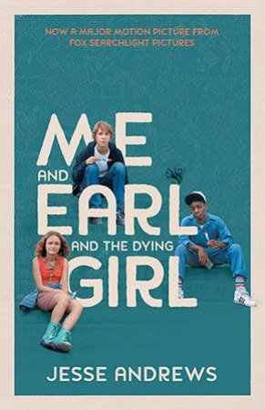 Me and Earl and the Dying Girl by Jesse Andrews