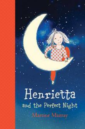 Henrietta and the Perfect Night by Martine Murray