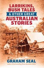 Larrikins Bush Tales and Other Great Australian Stories