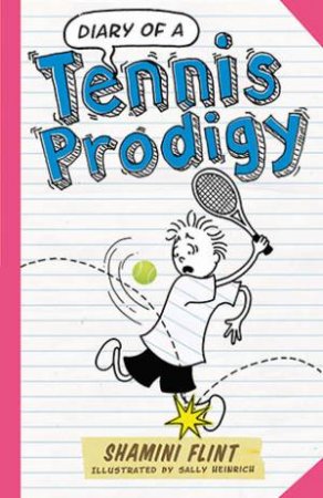 Diary Of A Tennis Prodigy by Shamini Flint