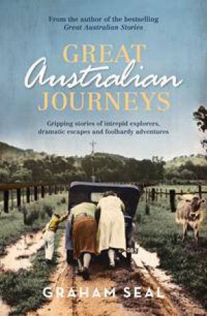 Great Australian Journeys by Graham Seal