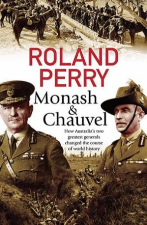 Monash & Chauvel by Roland Perry