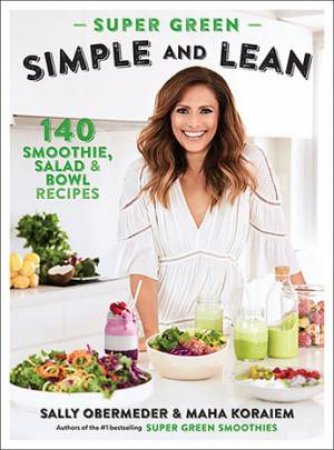 Super Green Simple And Lean by Maha Koraiem & Sally Obermeder