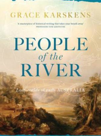People Of The River by Grace Karskens