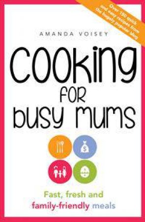 Cooking For Busy Mums by Amanda Voisey