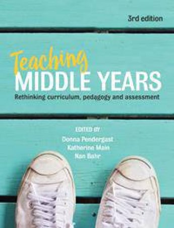 Teaching Middle Years by Donna Pendergast & Nan Bahr & Katherine Main