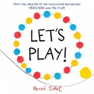 Let's Play! by Herve Tullet