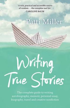 Writing True Stories by Patti Miller