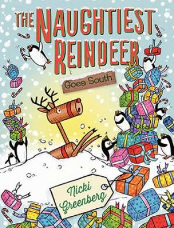 The Naughtiest Reindeer Goes South by Nicki Greenberg