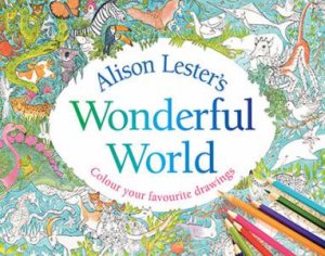 Alison Lester's Wonderful World by Alison Lester
