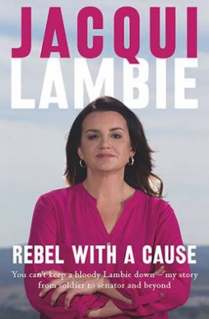 Rebel With A Cause by Jacqui Lambie