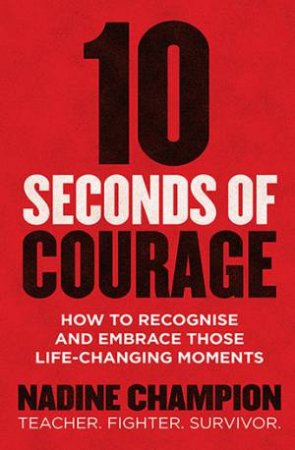 10 Seconds Of Courage by Nadine Champion