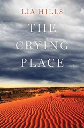 The Crying Place by Lia Hills