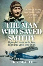 The Man Who Saved Smithy Fighter Pilot Pioneer Aviator Hero
