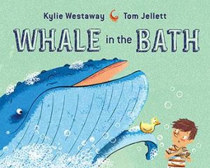 Whale In The Bath by Kylie Westaway & Tom Jellett