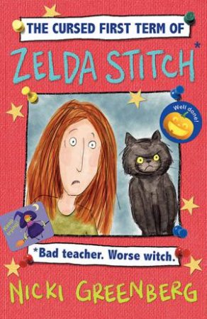 The Cursed First Term Of Zelda Stitch. Bad Teacher. Worse Witch. by Nicki Greenberg