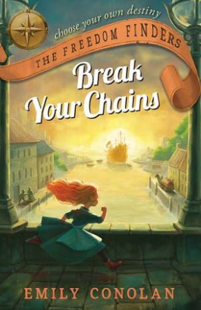 The Freedom Finders: Break Your Chains by Emily Conolan