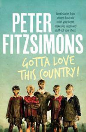 Gotta Love This Country! by Peter FitzSimons