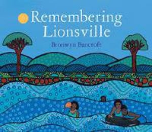 Remembering Lionsville by Bronwyn Bancroft